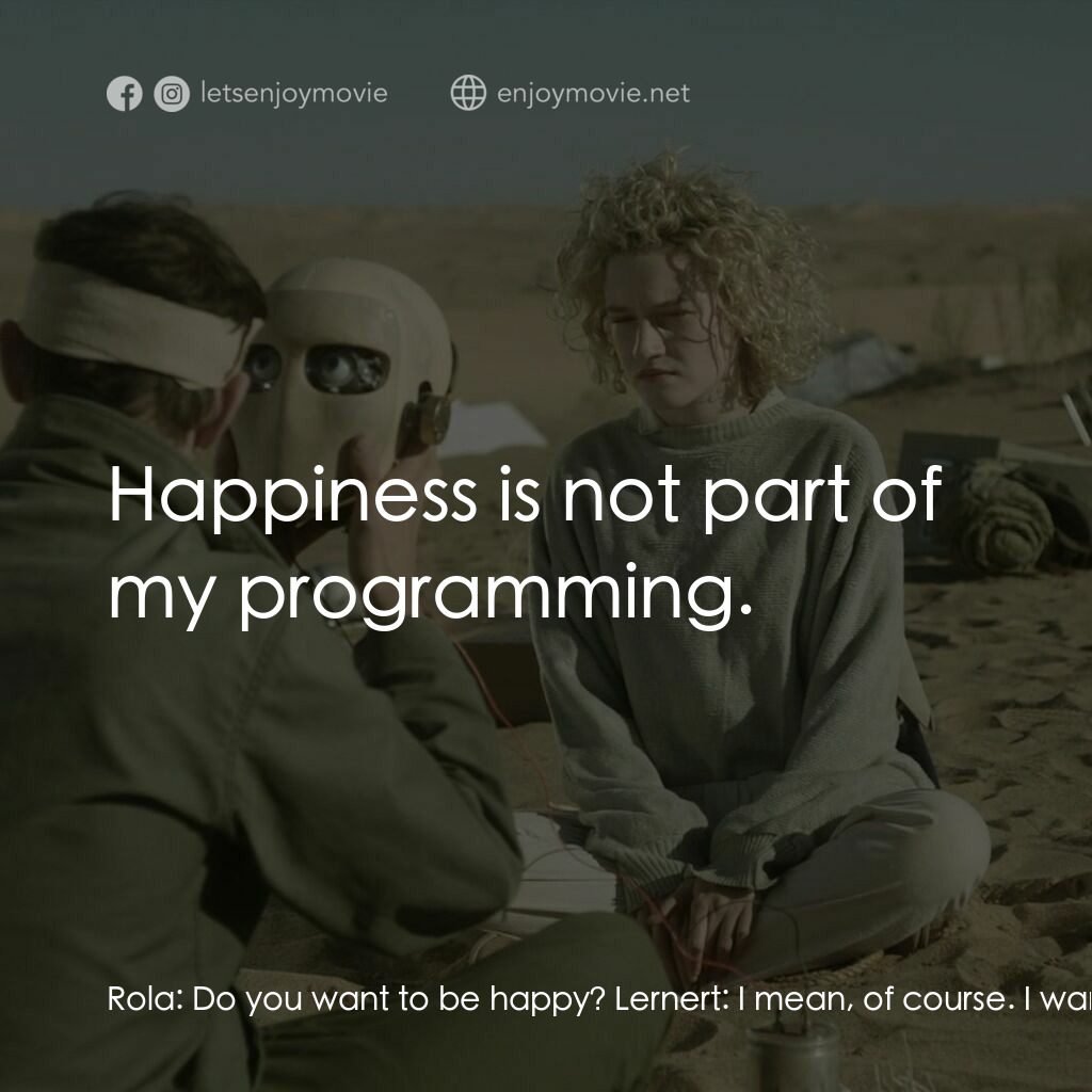 美景不可及電影對白：Rola:  Do you want to be happy? Lernert:  I mean, of course. I want to be happy. 