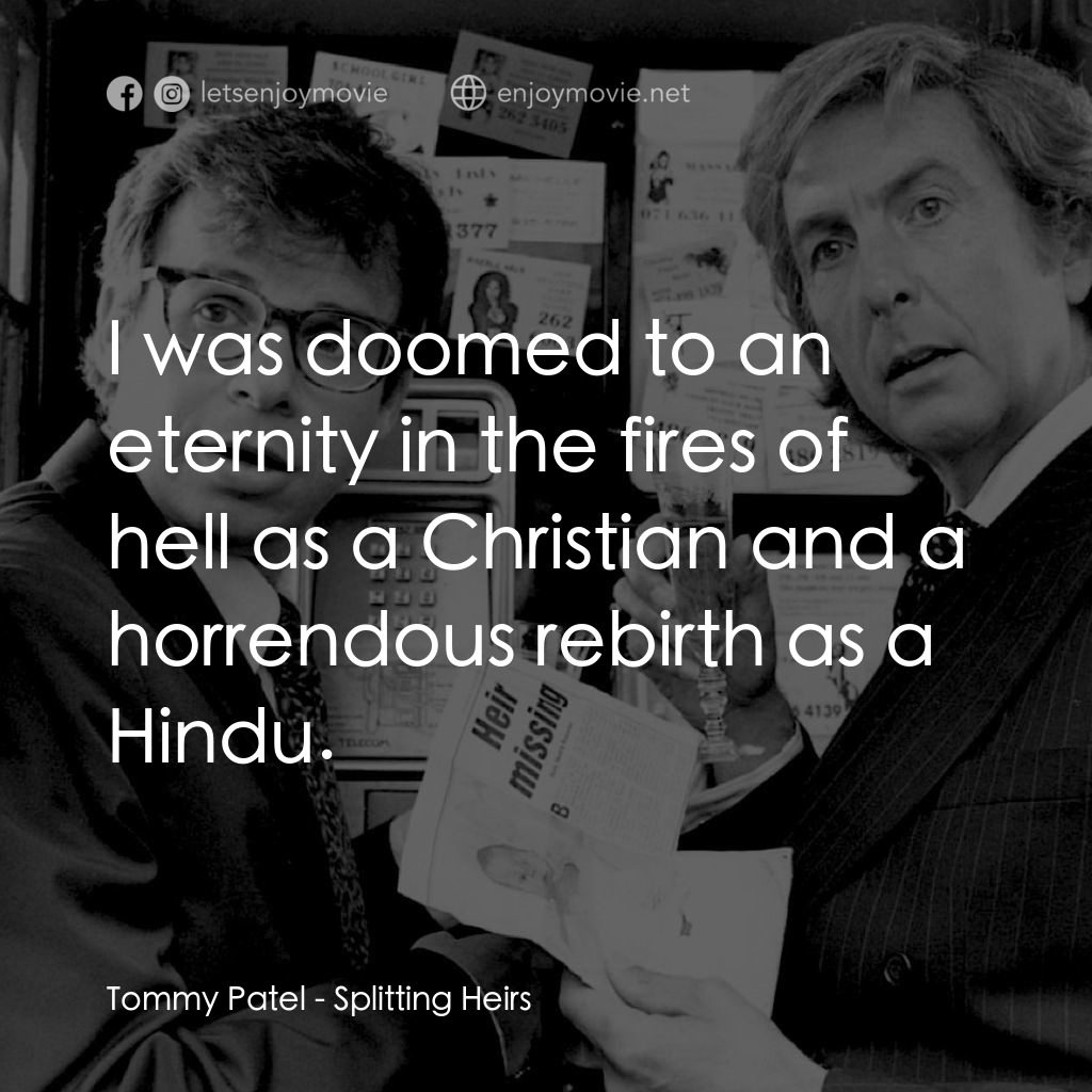 狼兄鼠弟電影對白：Tommy Patel: I was doomed to an eternity in the fires of hell as a Christian and 
