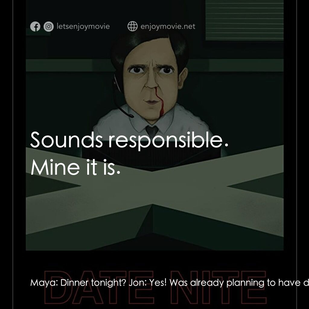 《Date Nite》經典台詞：Maya:  Dinner tonight? Jon:  Yes! Was already plan ...