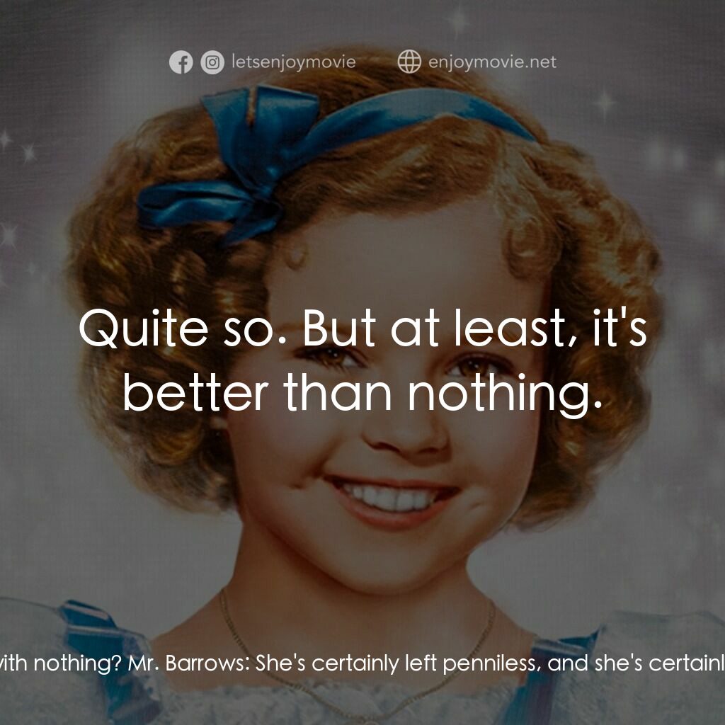 The Little Princess電影對白：Amanda Minchin:  Please be seated, Mr. Barrow. Mr. Barrows:  How much did you adv