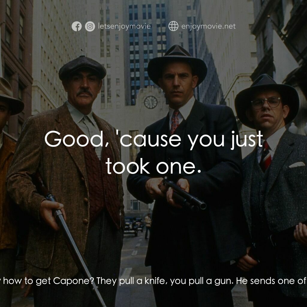 義膽雄心電影對白：Malone:  You said you wanted to get Capone. Do you really wanna get him? You see 