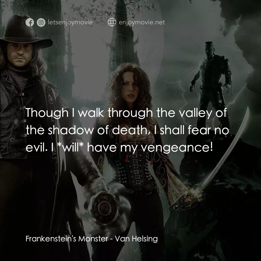 狙魔人電影對白：Frankenstein's Monster: Though I walk through the valley of the shadow of death, 