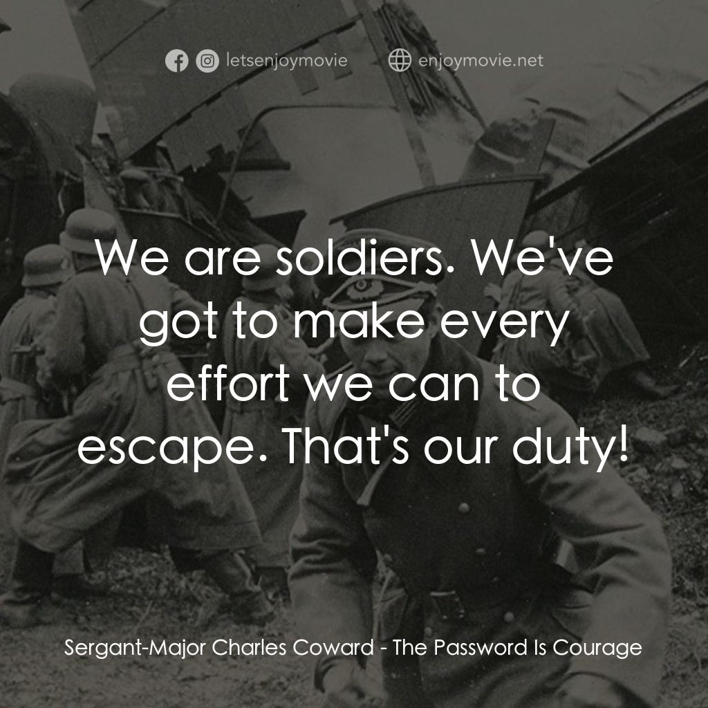 《The Password Is Courage》經典台詞：Sergant-Major Charles Coward: We are soldiers. We& ...