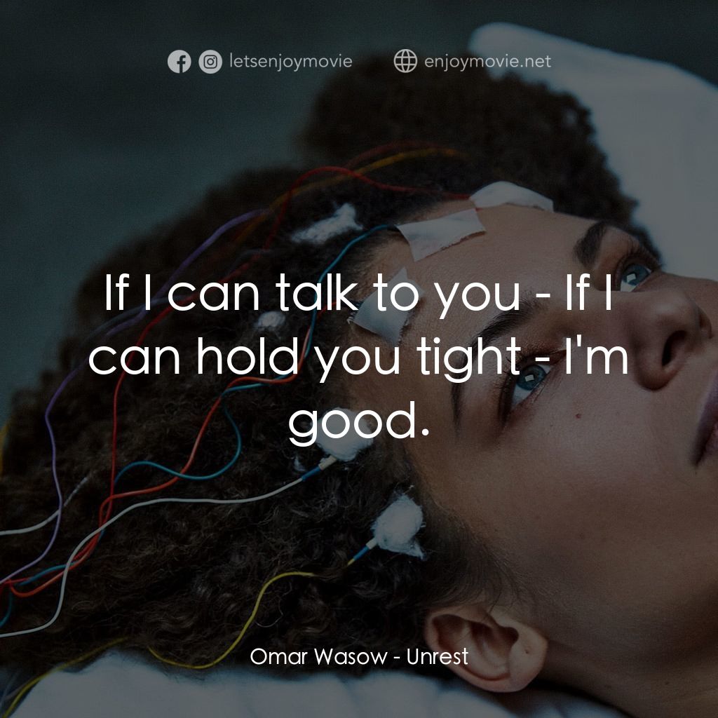 無法安睡電影對白：Omar Wasow: If I can talk to you - If I can hold you tight - I'm good.