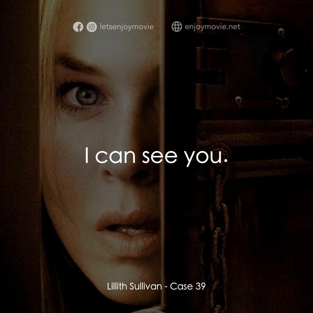 39 號特案電影對白：Lillith Sullivan:  I can see you.
