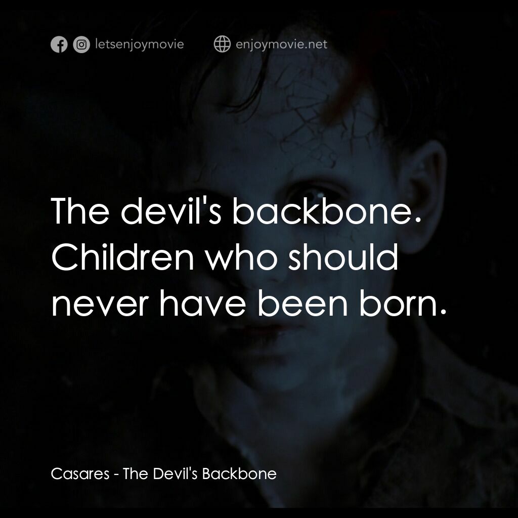 神鬼第六感2:魔鬼之心電影對白：Casares:  The devil's backbone. Children who should never have been born.