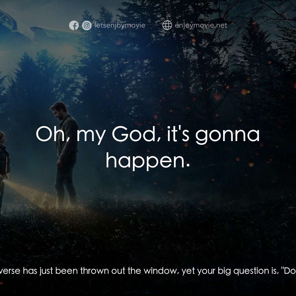 超時空亞當計畫電影對白：Young Adam:  Do we get a lot of girls in college? I... Big Adam:  Adam! Time trav