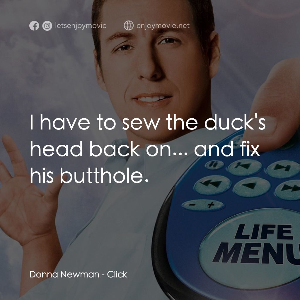 命運自選台電影對白：Donna Newman: I have to sew the duck's head back on... and fix his butthole.