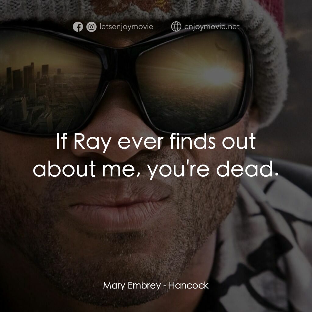 街頭超人電影對白：Mary Embrey:  If Ray ever finds out about me, you're dead.