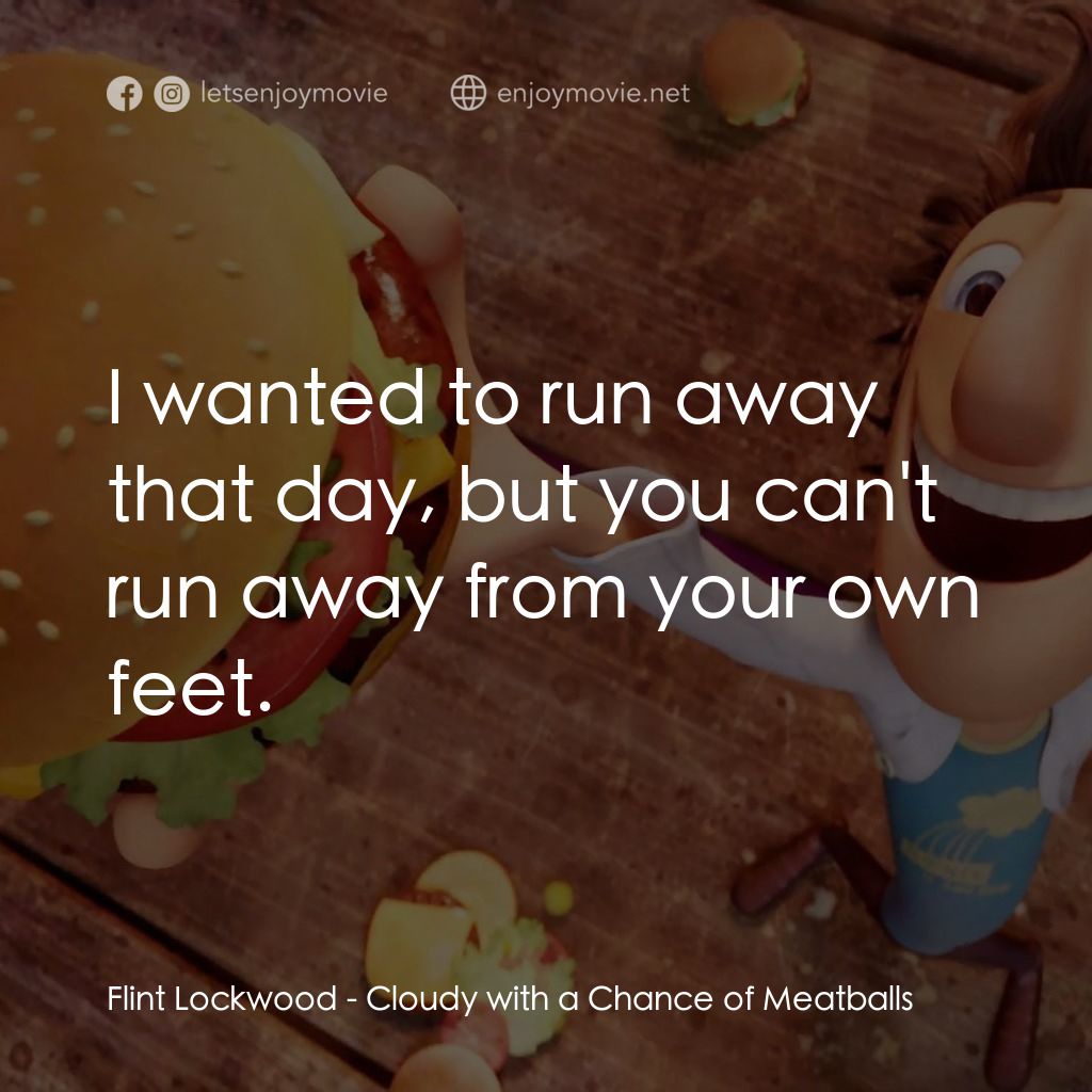食破天驚電影金句：Flint Lockwood: I wanted to run away that day, but ... - EnjoyMovie