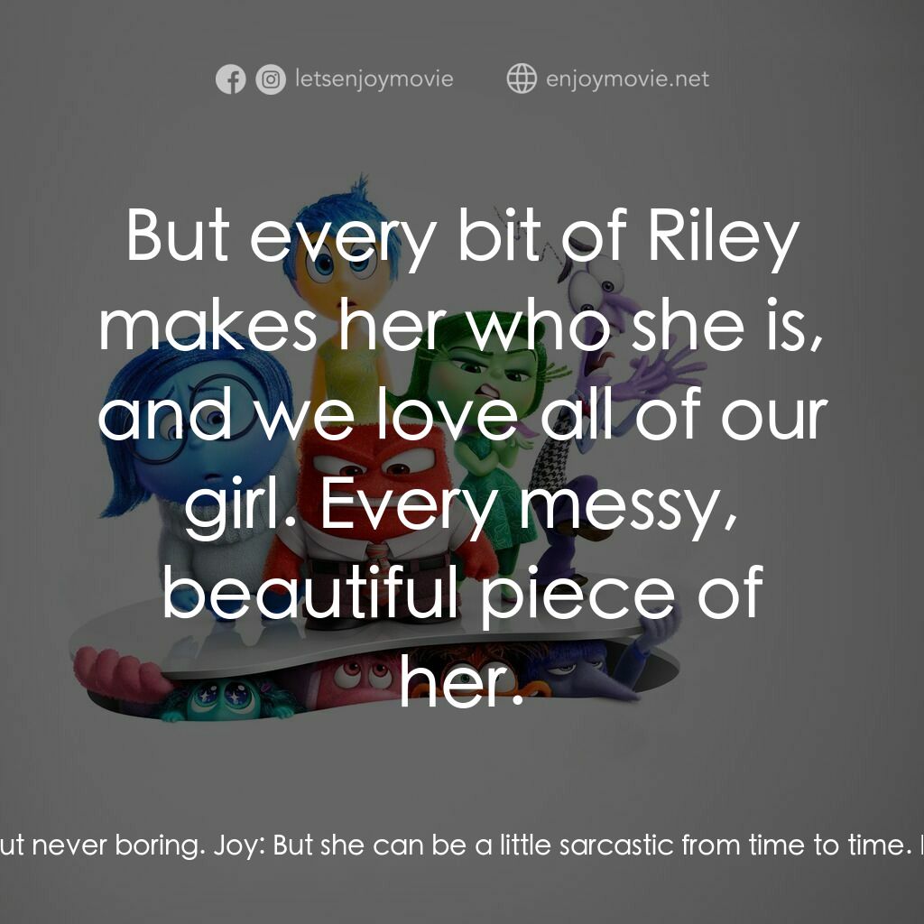 玩轉腦朋友2電影對白：Anxiety:  I love our girl. Joy:  How could you not? Joy:  She's super smart. Sadn