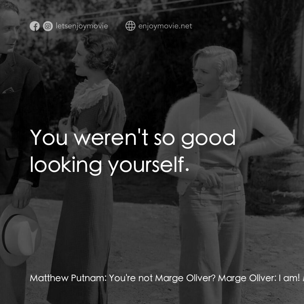 Party Wire電影對白：Matthew Putnam:  You're not Marge Oliver? Marge Oliver:  I am! Matthew Putnam:  W