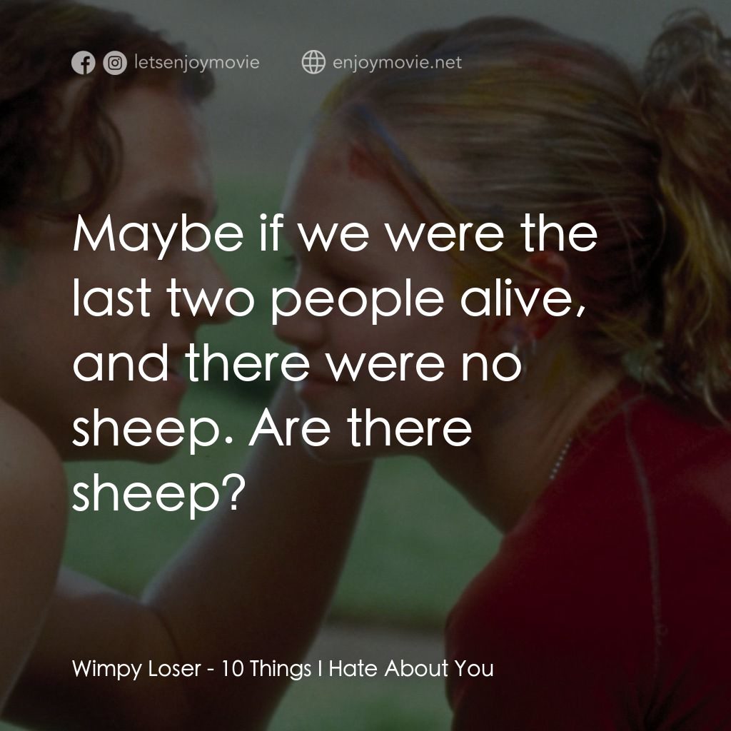 戀愛新世紀電影對白：Wimpy Loser: Maybe if we were the last two people alive, and there were no sheep.