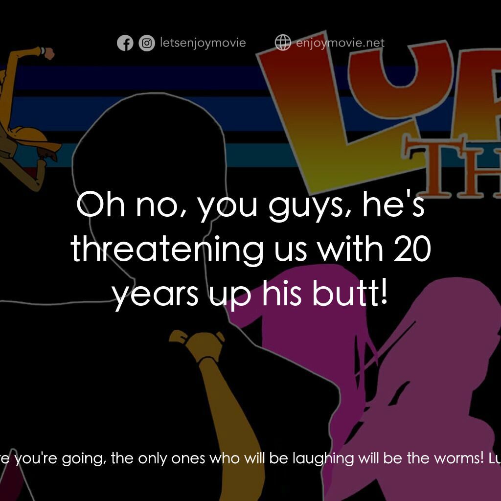 《魯邦三世 TV 系列 2》經典台詞：Zenigata:  Laugh it up, Lupin, but where you'r ...