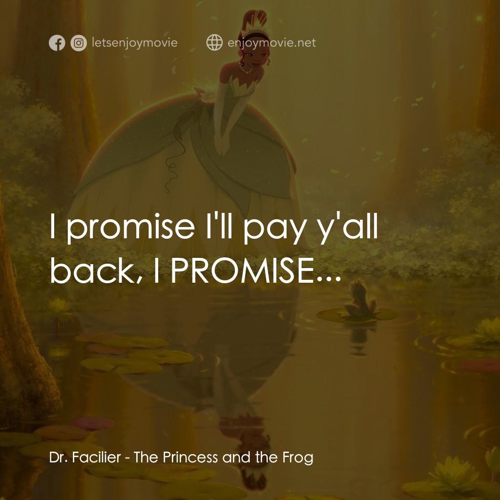 公主與青蛙電影對白：Dr. Facilier: I promise I'll pay y'all back, I PROMISE...