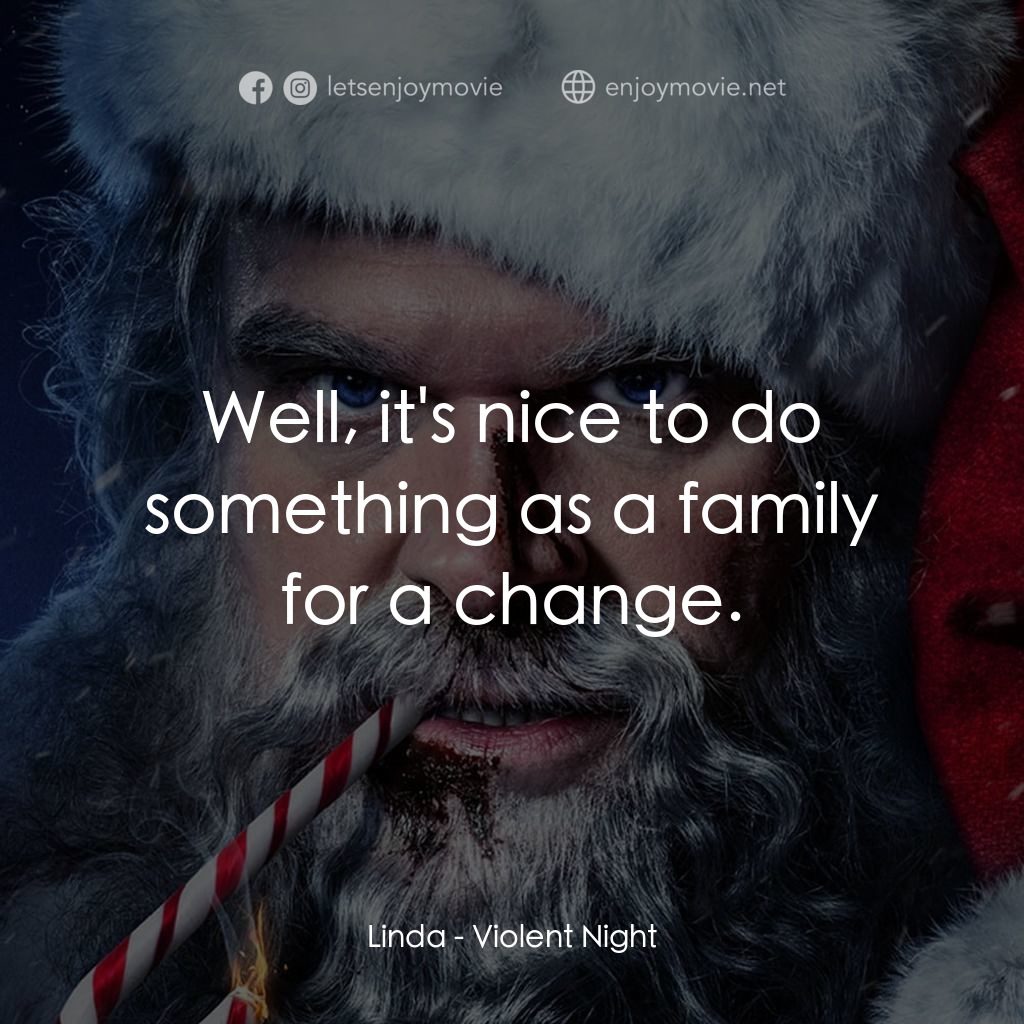 殺神夜電影對白：Linda: Well, it's nice to do something as a family for a change.