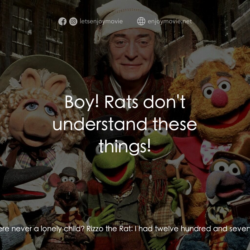 布公仔聖誕頌電影對白：Rizzo the Rat:  Rats don't understand these things. Gonzo:  You were never a lone