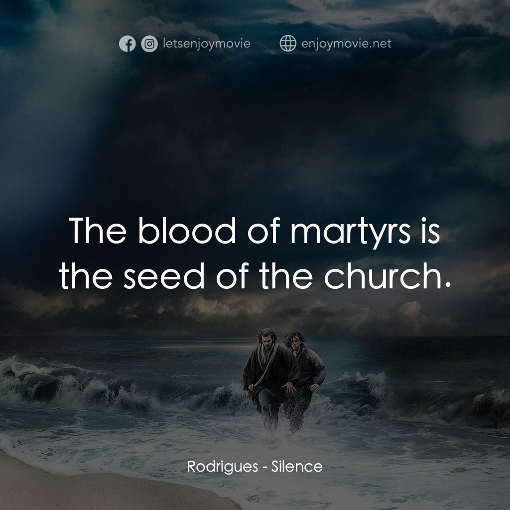 沉默電影對白：Rodrigues: The blood of martyrs is the seed of the church.