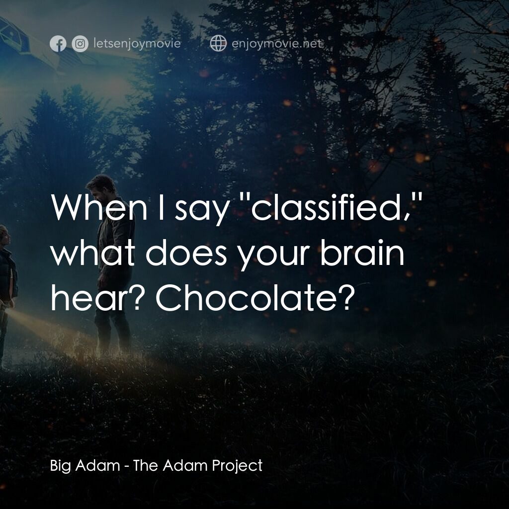 超時空亞當計畫電影對白：Big Adam:  When I say 