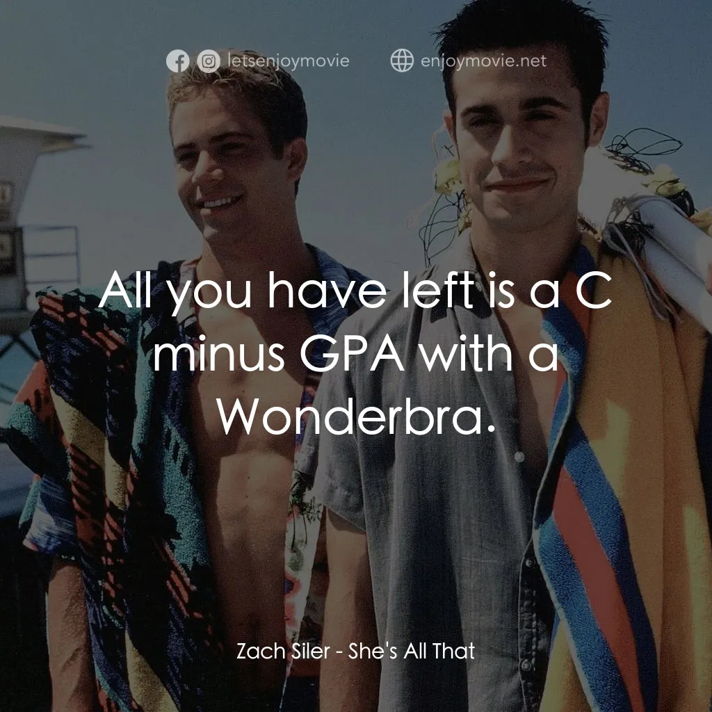 窈窕美眉電影對白：Zach Siler: All you have left is a C minus GPA with a Wonderbra.