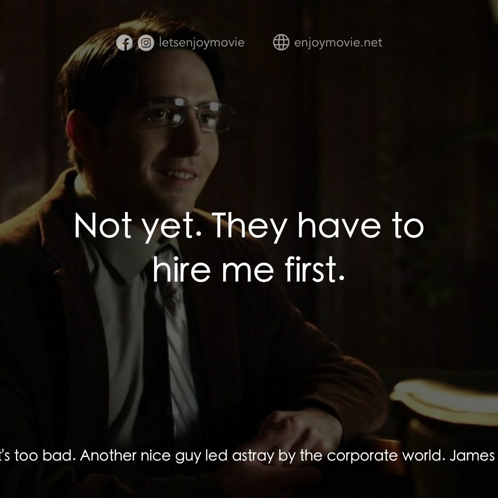 老板殺電影對白：Maggie Jordan:  That's too bad. Another nice guy led astray by the corporate worl