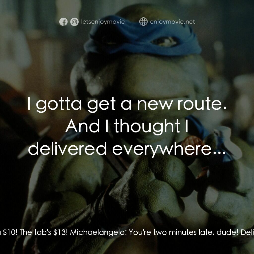 忍者龜電影對白：Delivery Man:  OK, 122... 122 1/8? 122 1/8. Terrific. Where the heck is 122 1/8? 