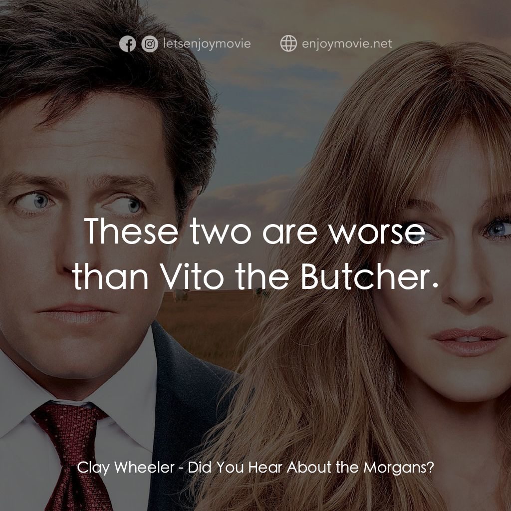 走佬決勝婚電影對白：Clay Wheeler: These two are worse than Vito the Butcher.