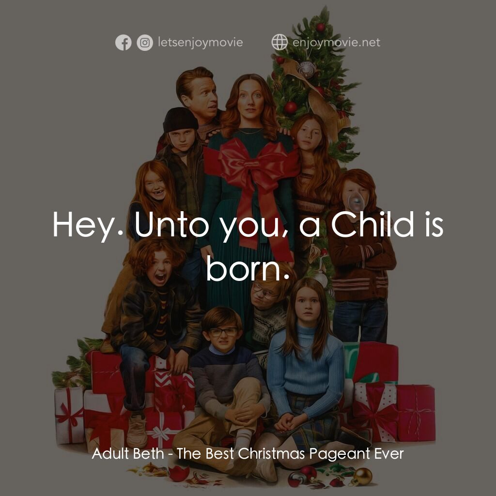 史上最正的聖誕慶典電影對白：Adult Beth:  Hey. Unto you, a Child is born.