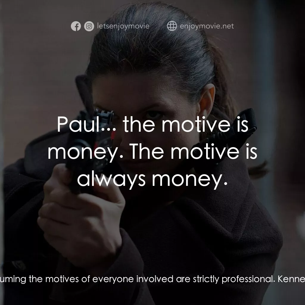 《即刻反擊》經典台詞：Paul:  I'm assuming the motives of everyone in ...