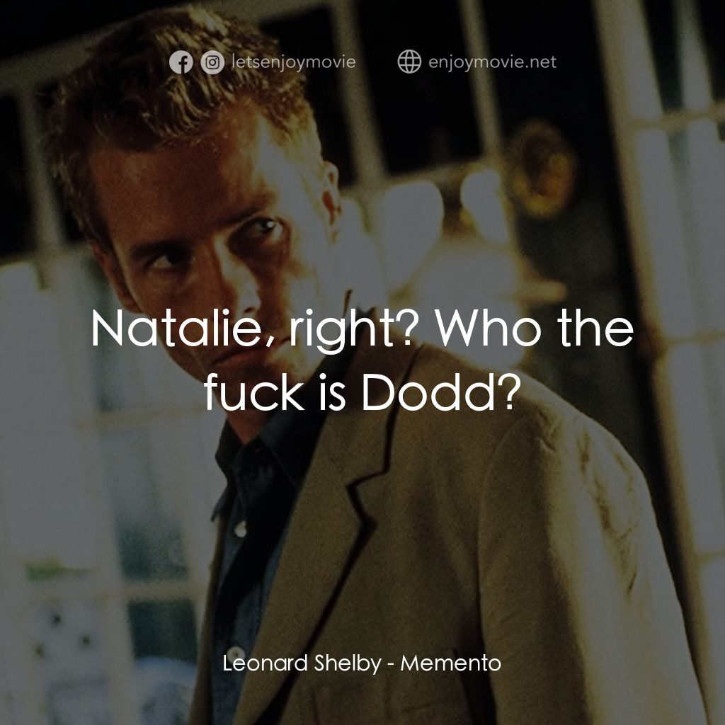 凶心人電影對白：Leonard Shelby: Natalie, right? Who the fuck is Dodd?
