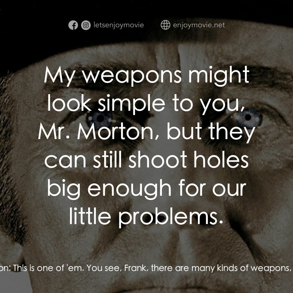 萬里狂沙萬里仇電影對白：Morton:  You'll never succeed in becoming like me. Frank:  Why? Morton:  Because 