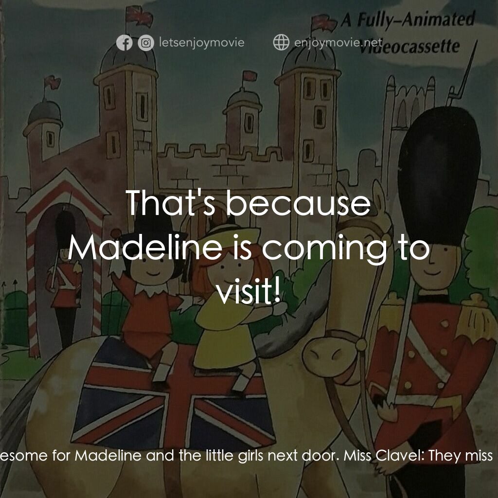 Madeline in London電影對白：Narrator:  In London, Pepito just picked at his dinner, soon he grew thin, and th