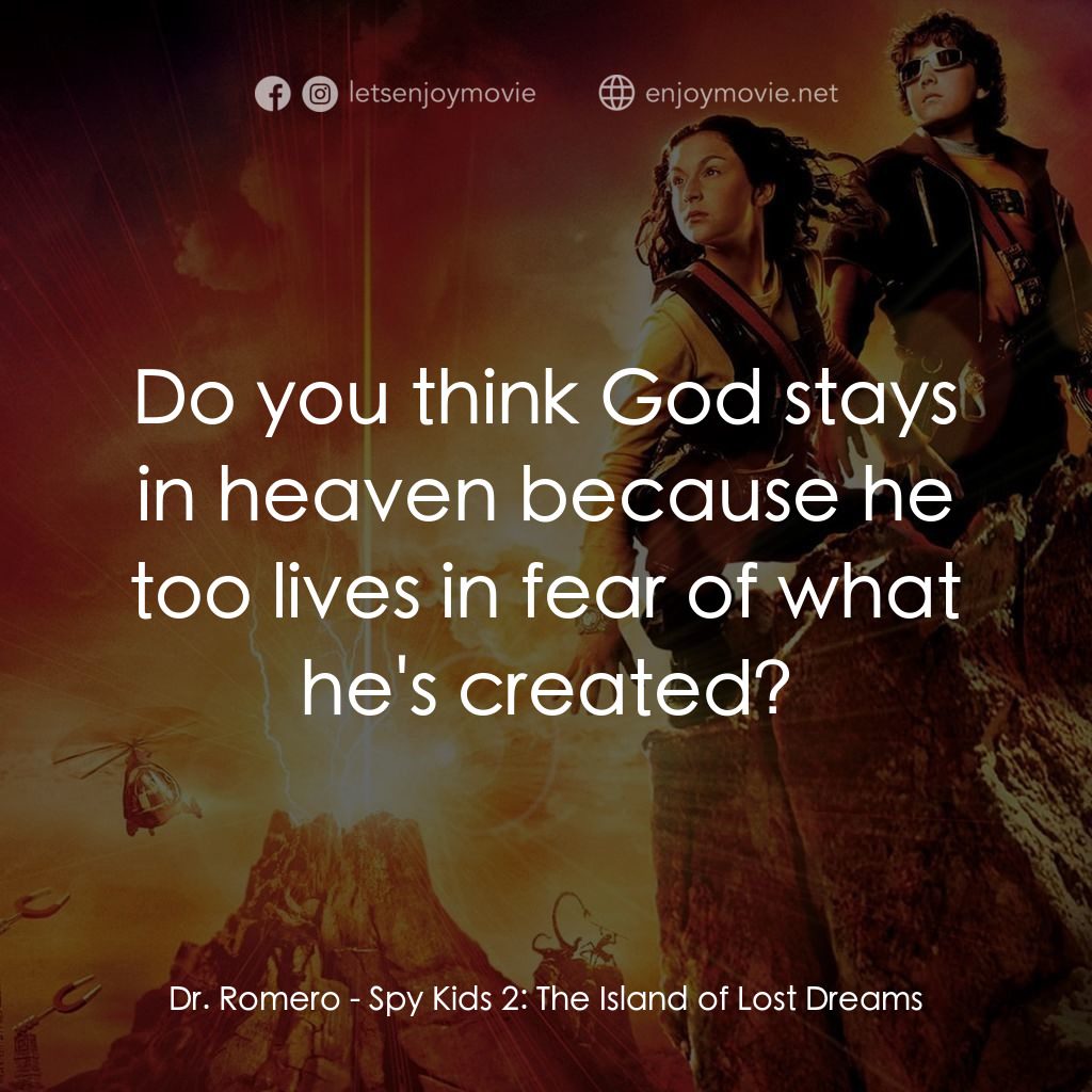 《非常小特務2：惡夢島》經典台詞：Dr. Romero: Do you think God stays in heaven becau ...
