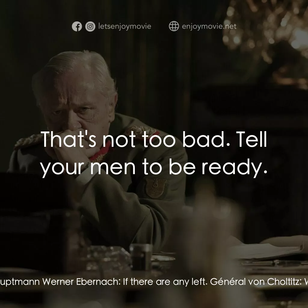 Diplomacy電影對白：Hauptmann Werner Ebernach:  That will take 20 minutes. And believe me, Paris will