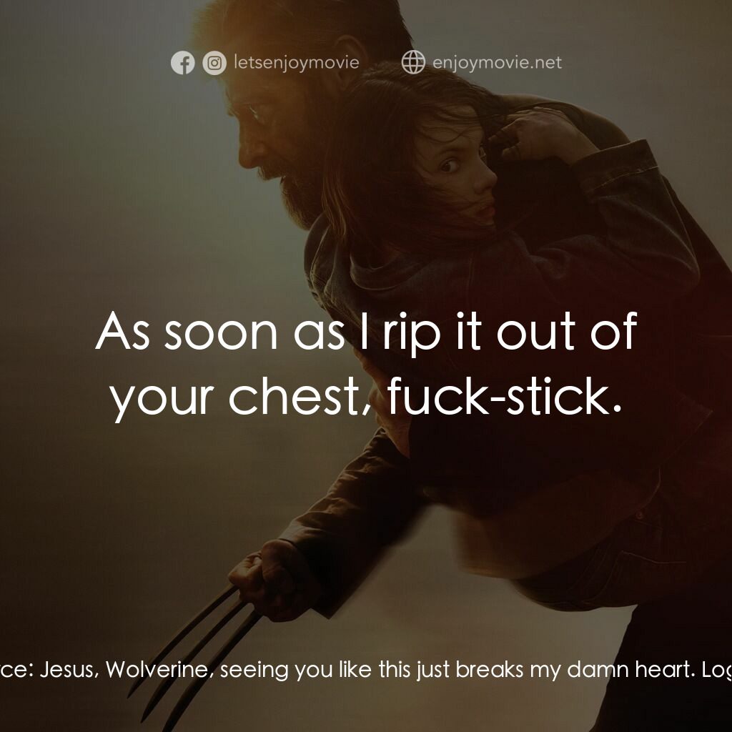 盧根電影對白：Donald Pierce:  Jesus, Wolverine, seeing you like this just breaks my damn heart.