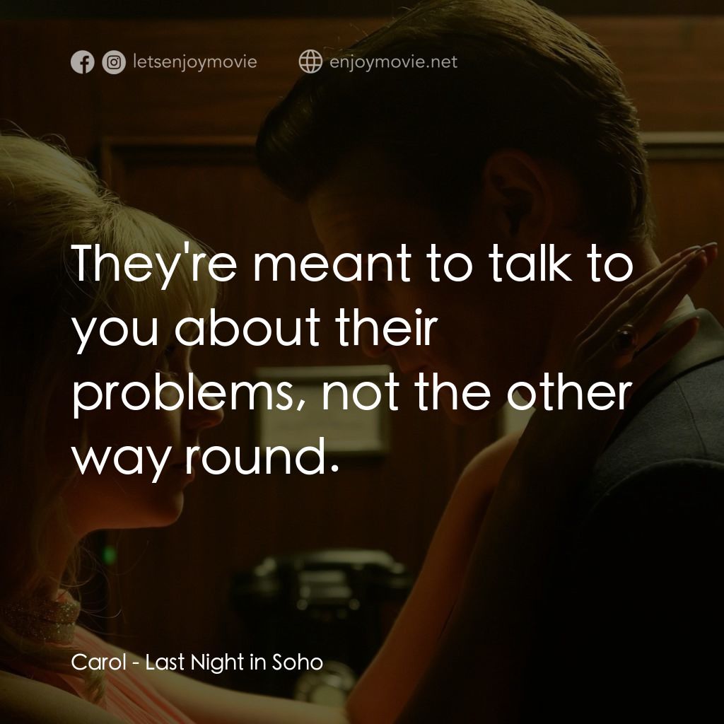 蘇豪的最後一夜電影對白：Carol: They're meant to talk to you about their problems, not the other way round
