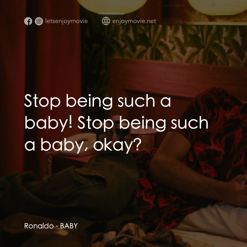 《我們愛過一次》經典台詞：Ronaldo:  Stop being such a baby! Stop being such  ...