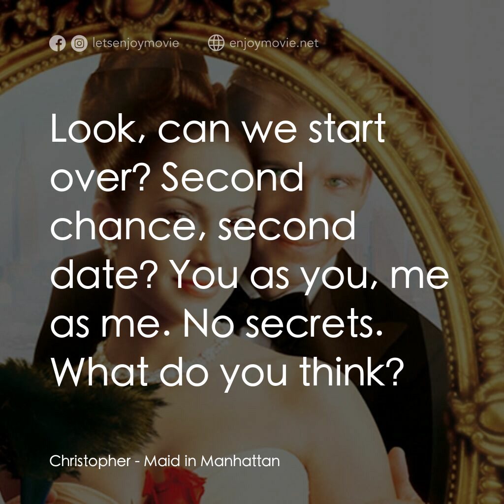 女傭變鳳凰電影對白：Christopher:  Look, can we start over? Second chance, second date? You as you, me