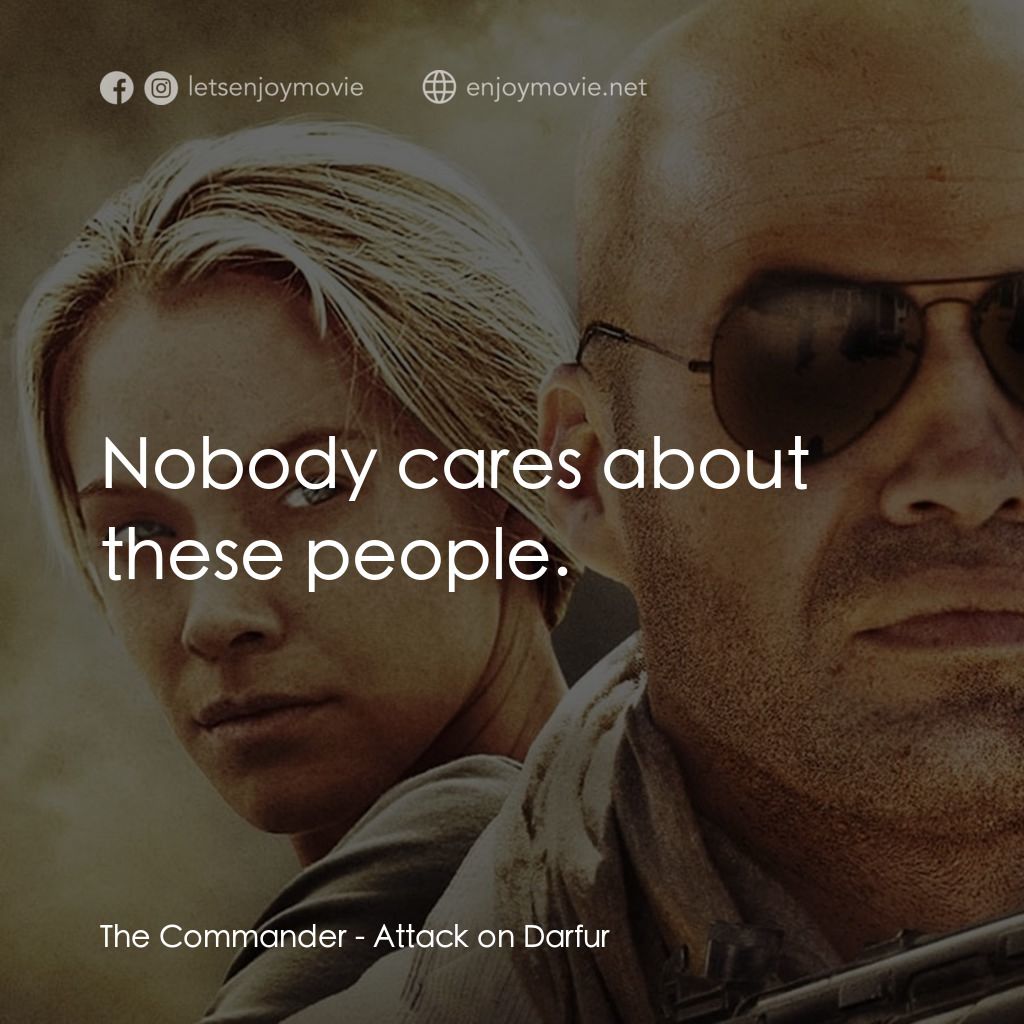 達爾富爾電影對白：The Commander: Nobody cares about these people.