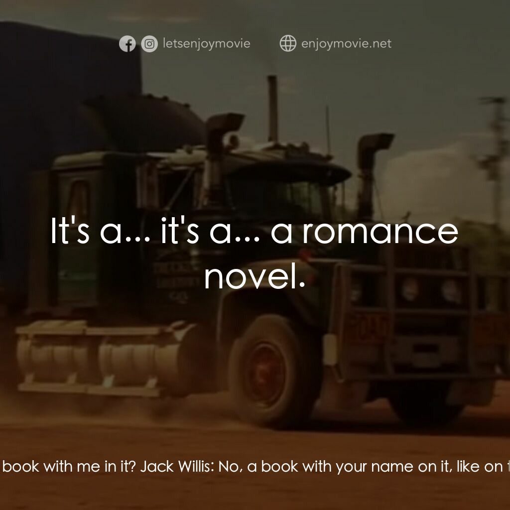 《Paperback Hero》經典台詞：Jack Willis:  I've written a book. Ruby Vale:  ...