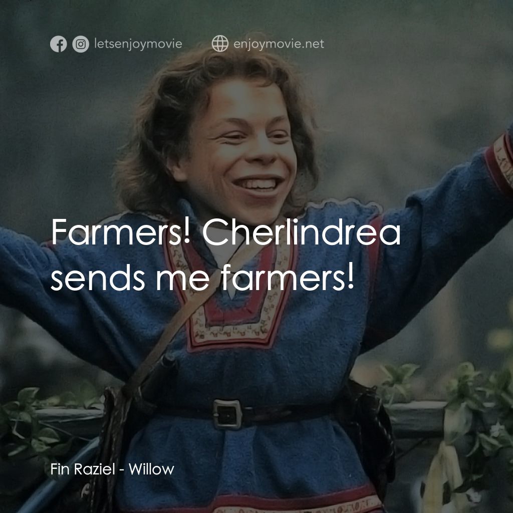 風雲際會電影對白：Fin Raziel: Farmers! Cherlindrea sends me farmers!