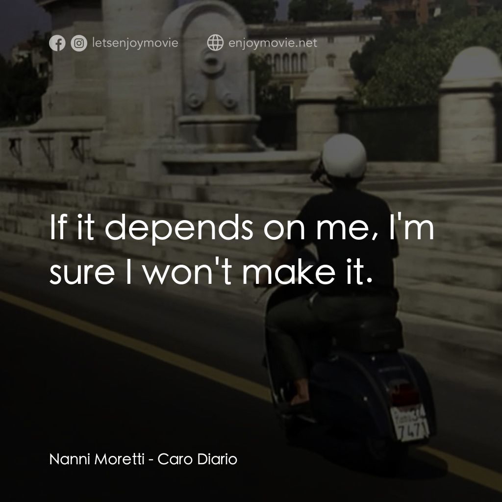 《Dear Diary》經典台詞：Nanni Moretti: If it depends on me, I'm sure I ...