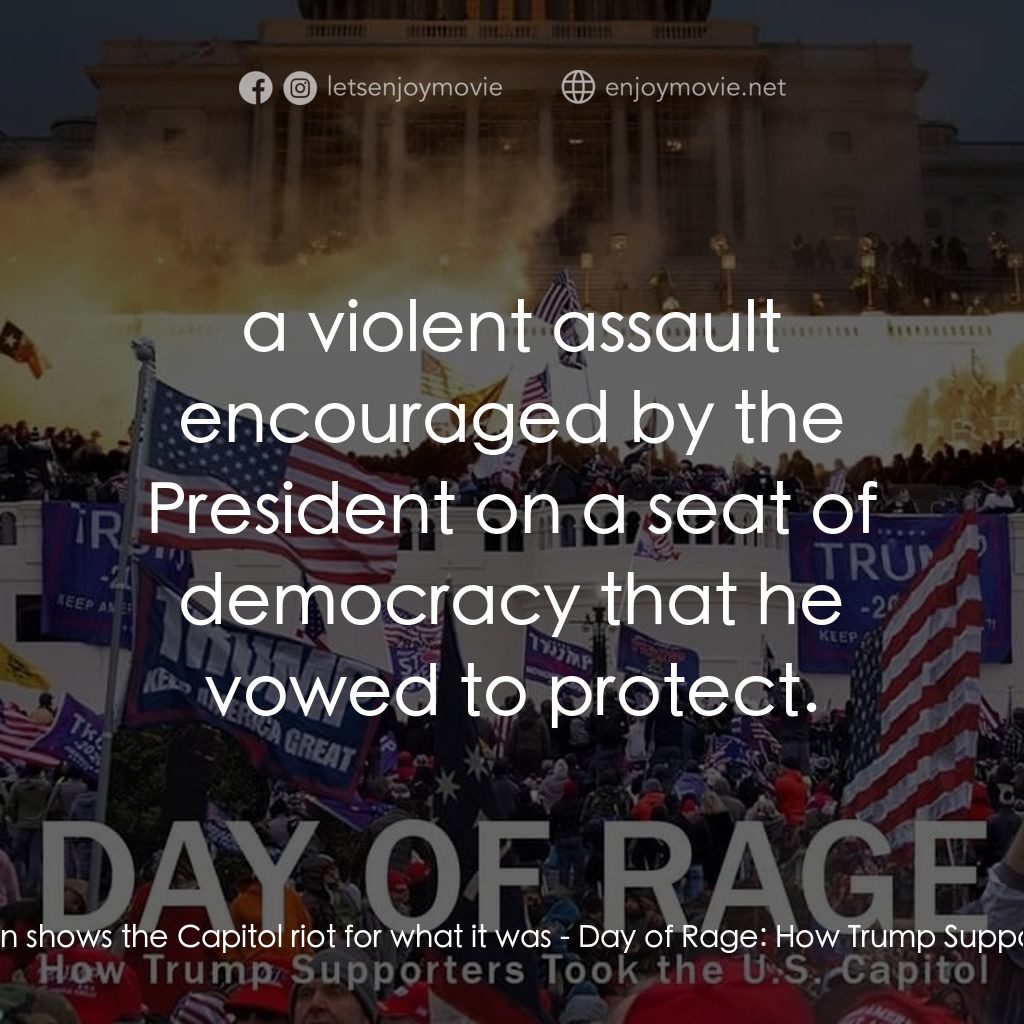《Day of Rage: How Trump Supporters Took the U.S. Capitol》經典台詞：Narrator: Our reconstruction shows the Capitol rio ...