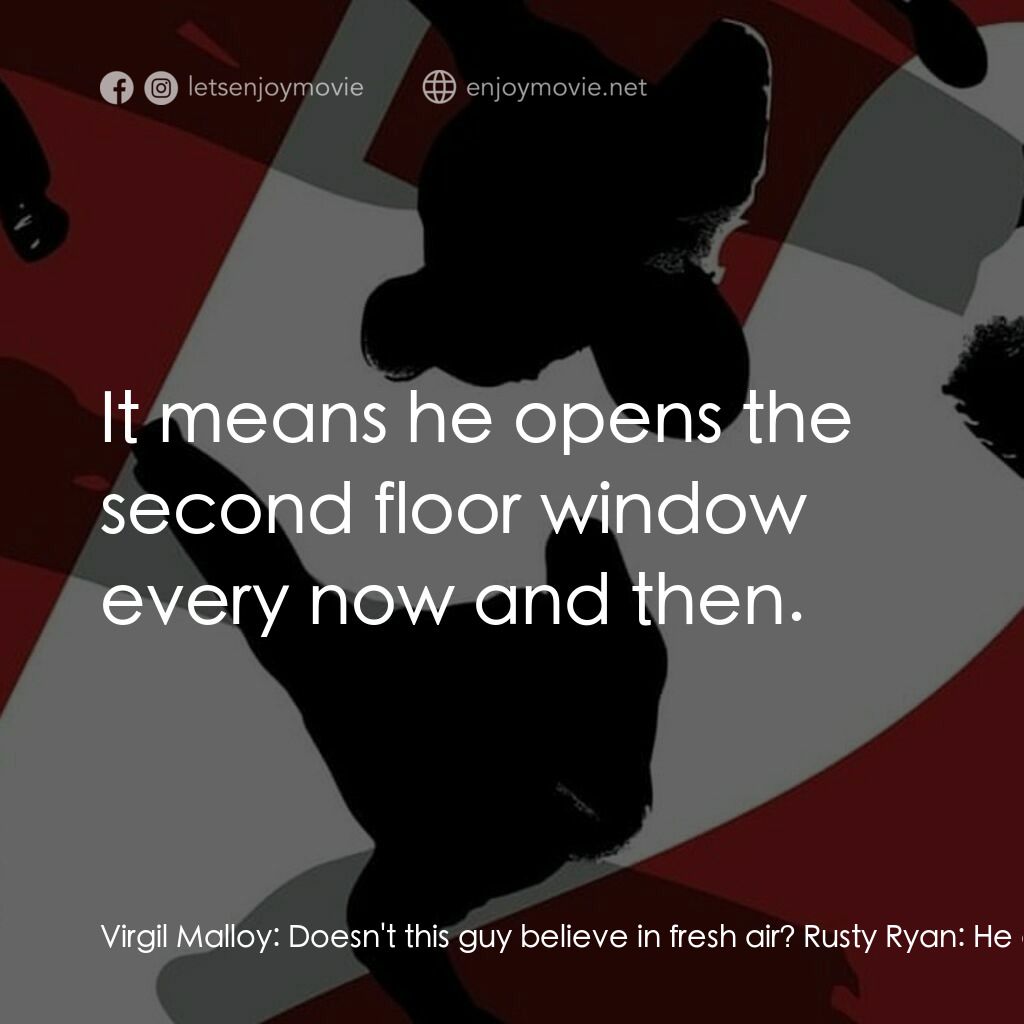 盜海豪情十二瞞徒電影對白：Virgil Malloy:  Doesn't this guy believe in fresh air? Rusty Ryan:  He opens the 