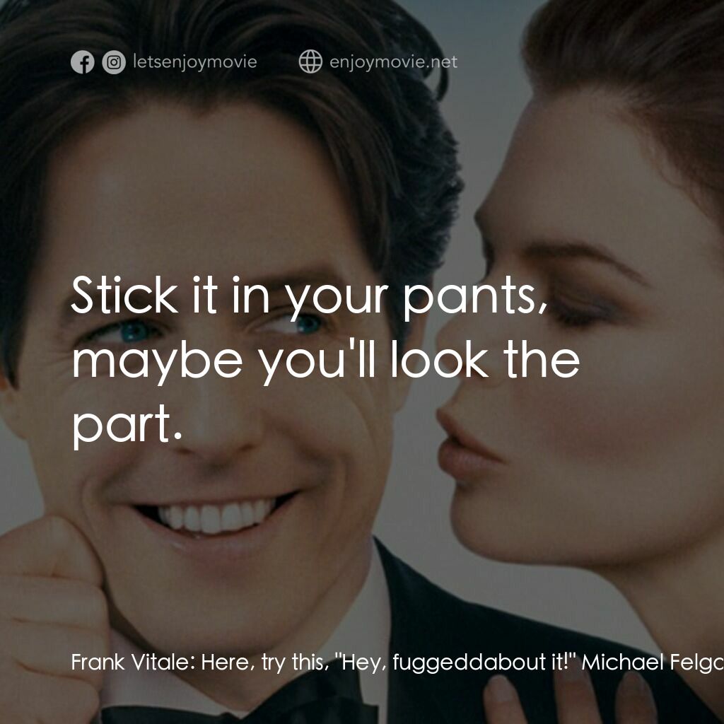 求婚腦震盪電影對白：Frank Vitale:  Here, try this, 