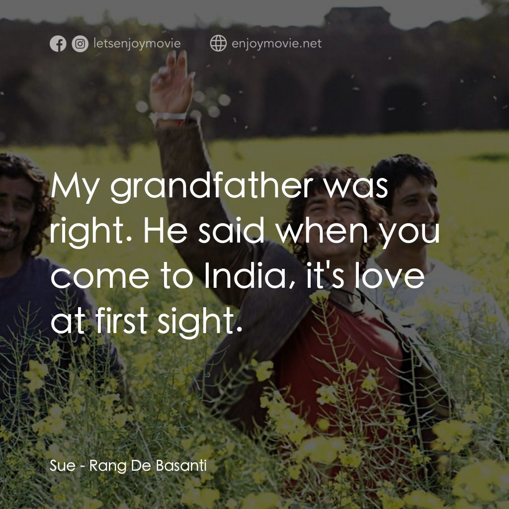 芭薩提的顏色電影對白：Sue: My grandfather was right. He said when you come to India, it's love at first
