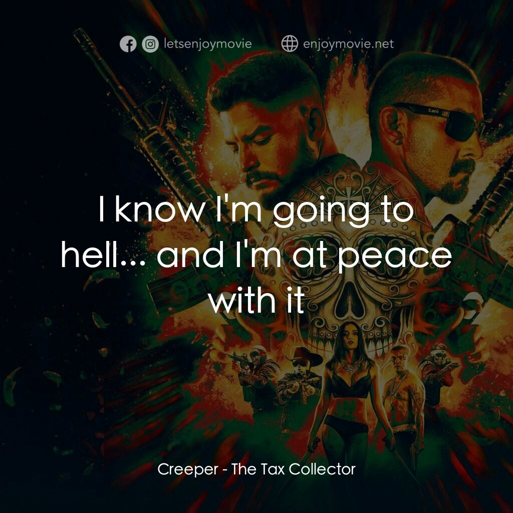 黑金獵人電影對白：Creeper:  I know I'm going to hell... and I'm at peace with it