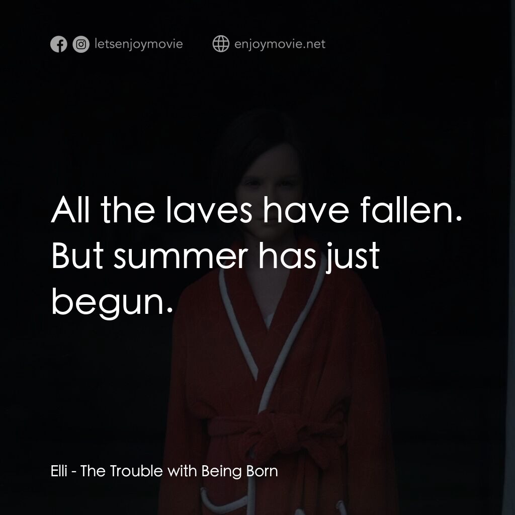 《人工失格》經典台詞：Elli:  All the laves have fallen. But summer has j ...