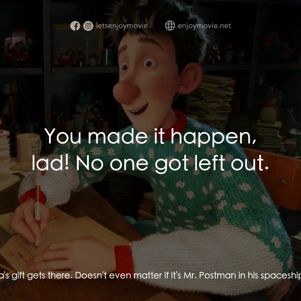 聖誕快遞電影對白：Grandsanta:  You were right, Arthur. It doesn't matter how Santa's gift gets ther