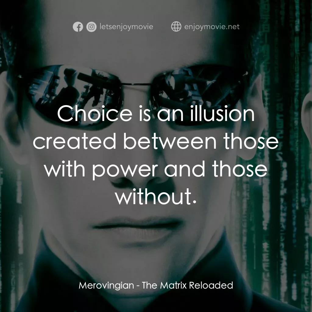 駭客任務：重裝上陣電影對白：Merovingian:  Choice is an illusion created between those with power and those wi